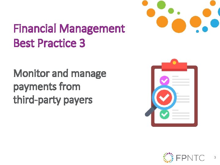 Financial Management Best Practice 3 Monitor and manage payments from third-party payers 3 