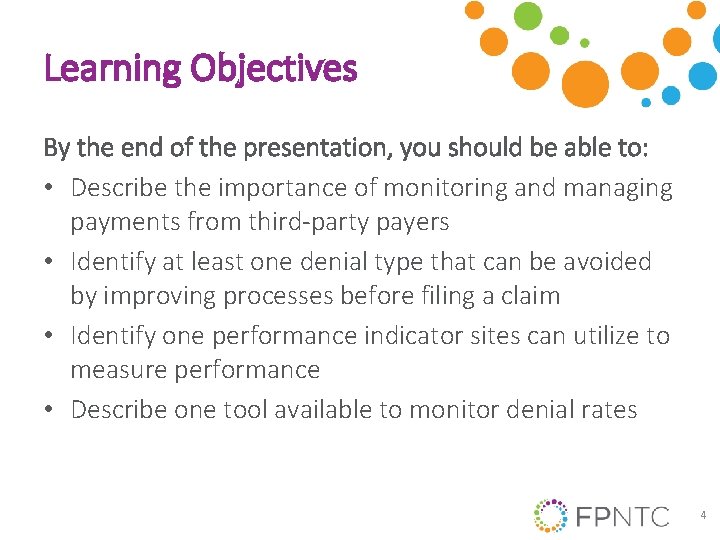 Learning Objectives By the end of the presentation, you should be able to: •