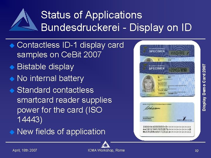 Status of Applications Bundesdruckerei - Display on ID u u Contactless ID-1 display card