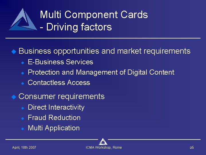 Multi Component Cards - Driving factors u Business opportunities and market requirements l l