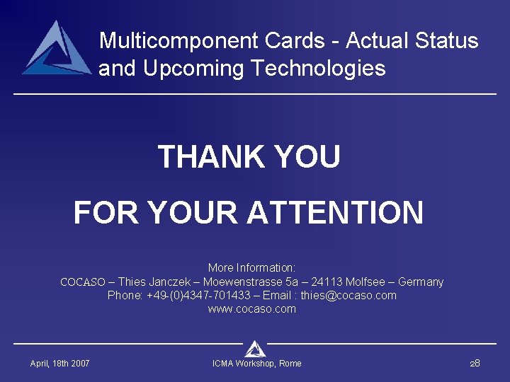 Multicomponent Cards - Actual Status and Upcoming Technologies THANK YOU FOR YOUR ATTENTION More