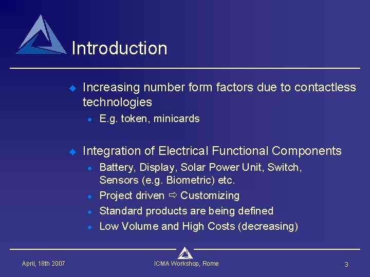 Introduction u Increasing number form factors due to contactless technologies l u Integration of