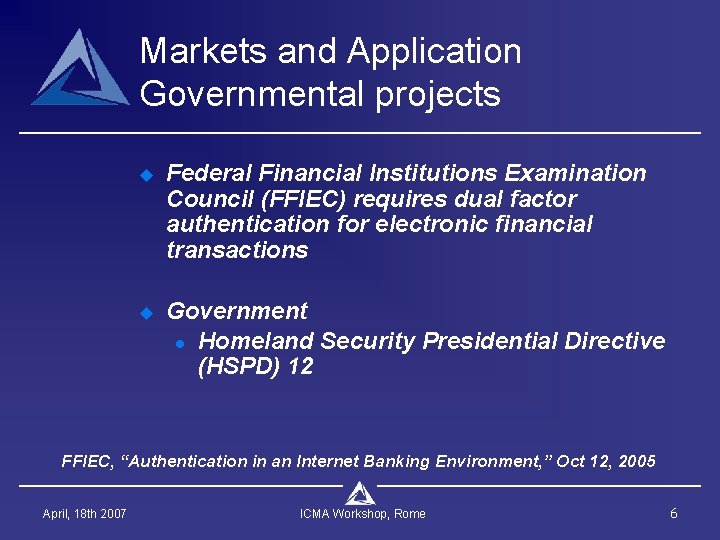 Markets and Application Governmental projects u Federal Financial Institutions Examination Council (FFIEC) requires dual