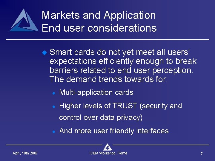 Markets and Application End user considerations u Smart cards do not yet meet all