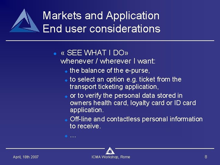 Markets and Application End user considerations l « SEE WHAT I DO» whenever /