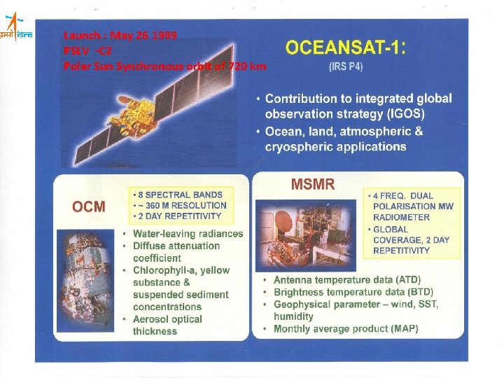 Launch : May 26 1999 PSLV -C 2 Polar Sun Synchronous orbit of 720