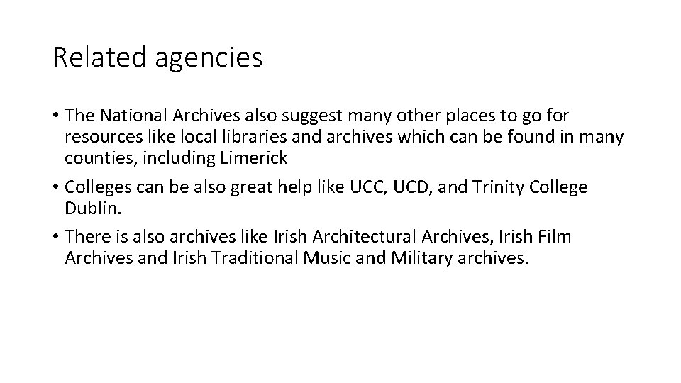 Related agencies • The National Archives also suggest many other places to go for