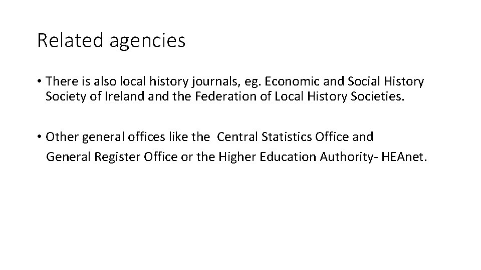 Related agencies • There is also local history journals, eg. Economic and Social History