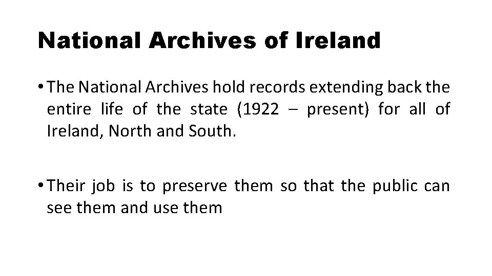 National Archives of Ireland • The National Archives hold records extending back the entire