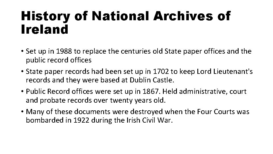 History of National Archives of Ireland • Set up in 1988 to replace the