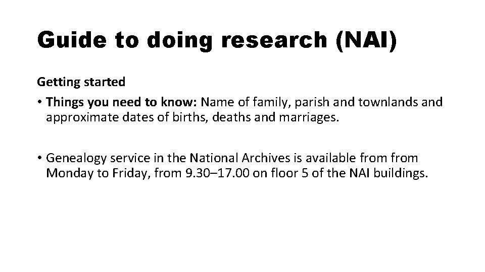 Guide to doing research (NAI) Getting started • Things you need to know: Name