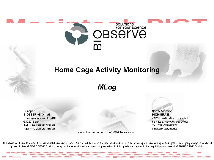 Home Cage Activity Monitoring MLog Europe: BIOBSERVE Gmb. H Koenigswinterer Str. 418 53227 Bonn