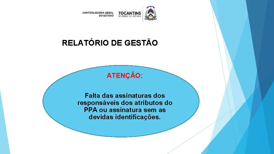 RELATÓRIO DE GESTÃO ATENÇÃO: Falta das assinaturas dos responsáveis dos atributos do PPA ou