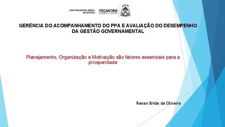 GERÊNCIA DO ACOMPANHAMENTO DO PPA E AVALIAÇÃO DO DESEMPENHO DA GESTÃO GOVERNAMENTAL Planejamento, Organização