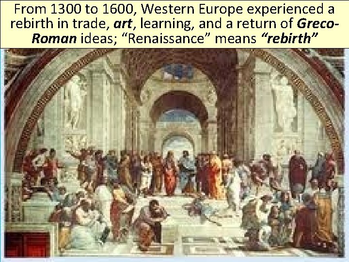 From 1300 to 1600, Western Europe experienced a rebirth in trade, art, learning, and