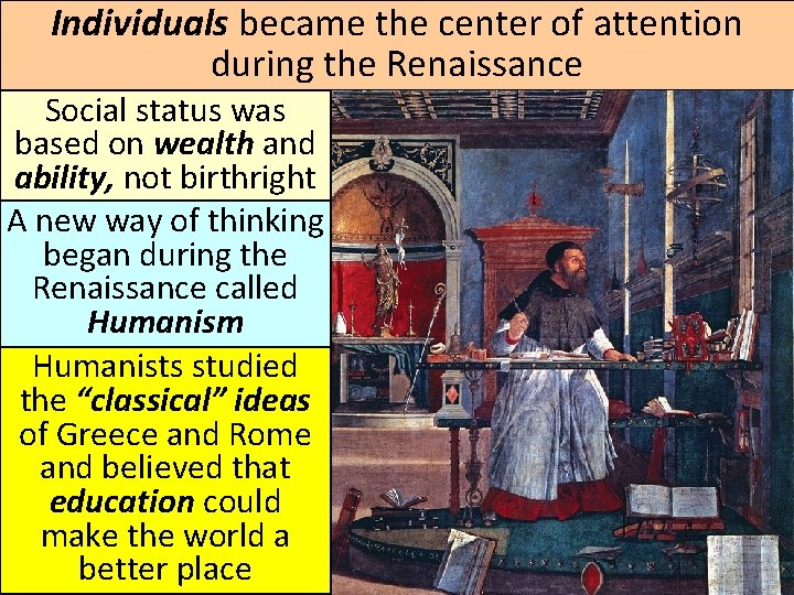 Individuals became the center of attention during the Renaissance Social status was based on