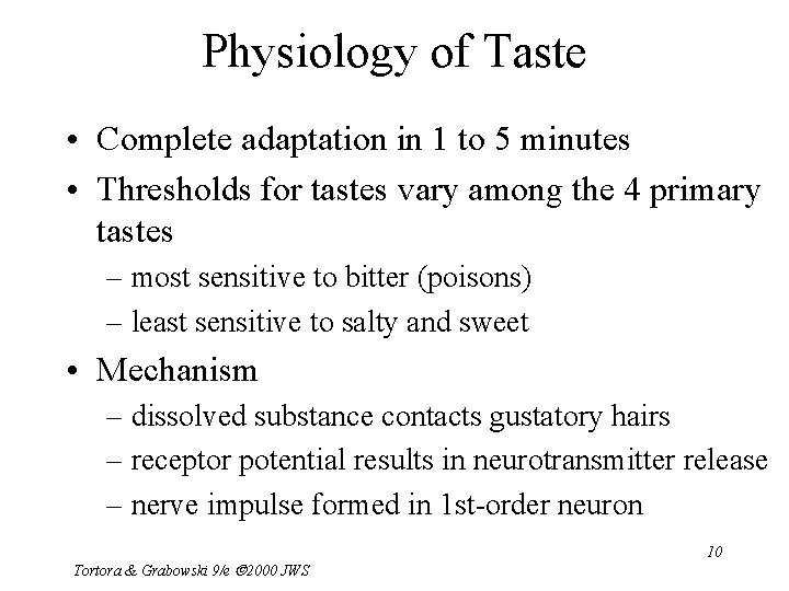 Physiology of Taste • Complete adaptation in 1 to 5 minutes • Thresholds for