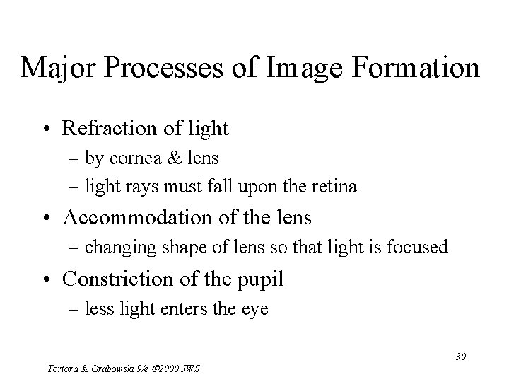 Major Processes of Image Formation • Refraction of light – by cornea & lens