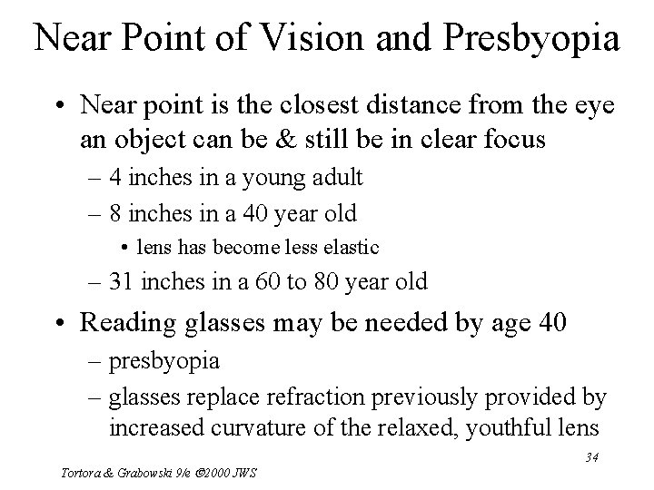 Near Point of Vision and Presbyopia • Near point is the closest distance from