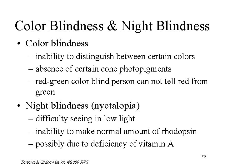 Color Blindness & Night Blindness • Color blindness – inability to distinguish between certain
