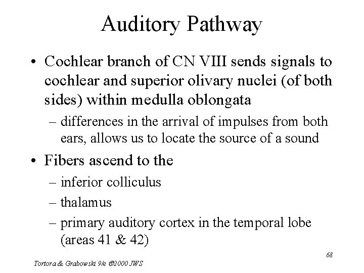 Auditory Pathway • Cochlear branch of CN VIII sends signals to cochlear and superior