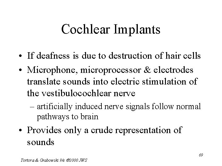 Cochlear Implants • If deafness is due to destruction of hair cells • Microphone,