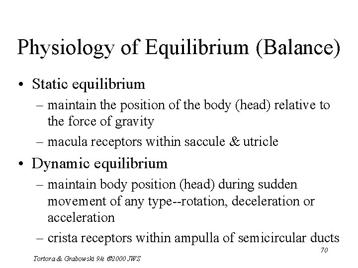 Physiology of Equilibrium (Balance) • Static equilibrium – maintain the position of the body