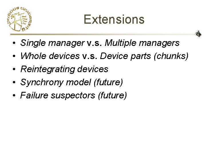 Extensions • • • Single manager v. s. Multiple managers Whole devices v. s.