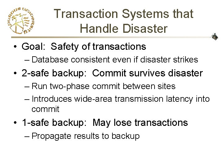 Transaction Systems that Handle Disaster • Goal: Safety of transactions – Database consistent even