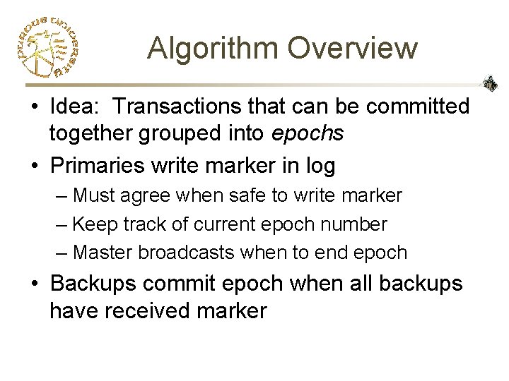 Algorithm Overview • Idea: Transactions that can be committed together grouped into epochs •