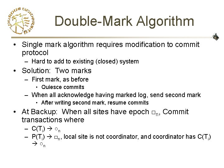 Double-Mark Algorithm • Single mark algorithm requires modification to commit protocol – Hard to