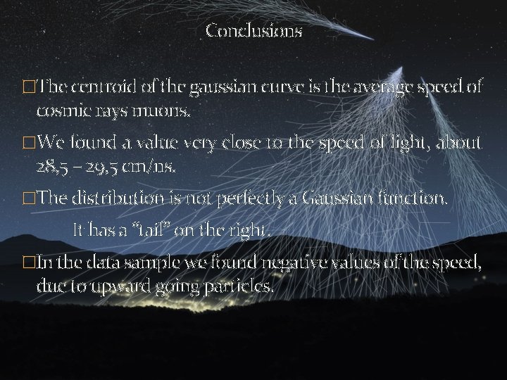 Conclusions �The centroid of the gaussian curve is the average speed of cosmic rays