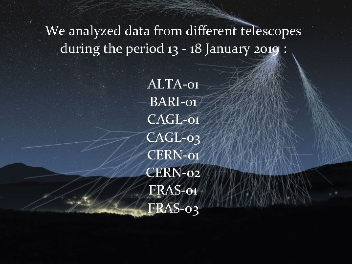 We analyzed data from different telescopes during the period 13 - 18 January 2019