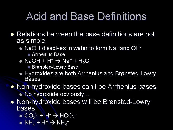 Acid and Base Definitions l Relations between the base definitions are not as simple.