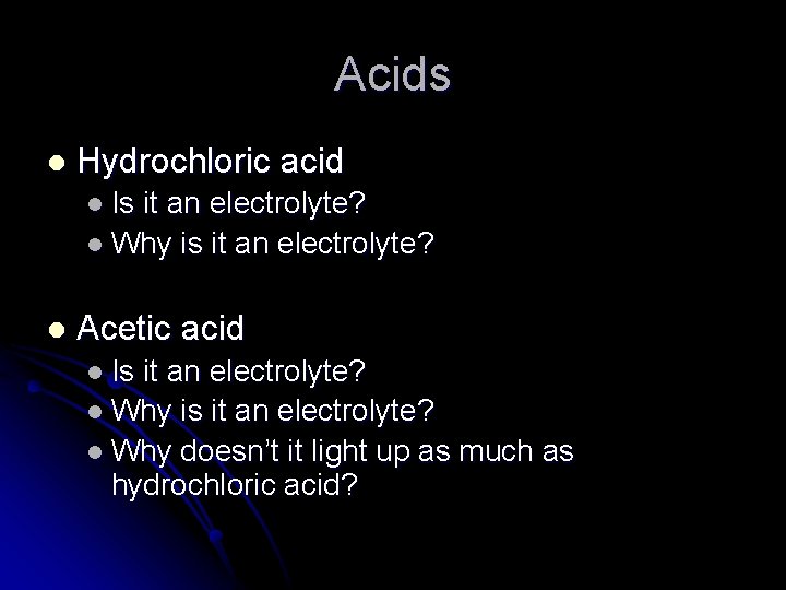 Acids l Hydrochloric acid l Is it an electrolyte? l Why is it an