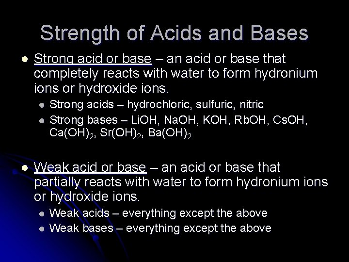 Strength of Acids and Bases l Strong acid or base – an acid or