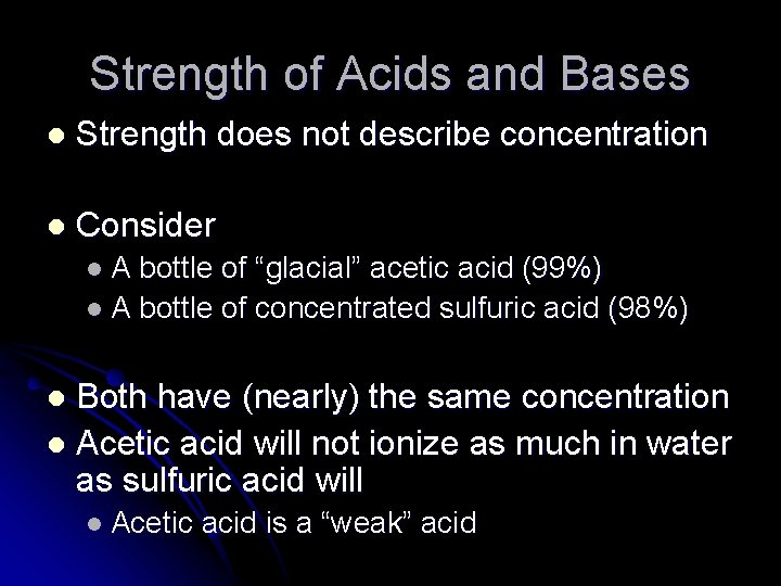 Strength of Acids and Bases l Strength does not describe concentration l Consider l.