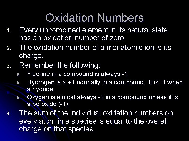 Oxidation Numbers 1. 2. 3. Every uncombined element in its natural state has an