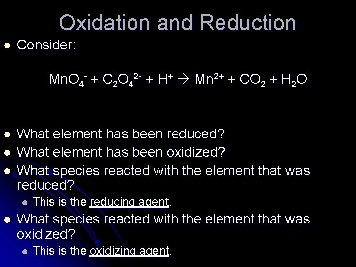 Oxidation and Reduction l Consider: Mn. O 4 - + C 2 O 42