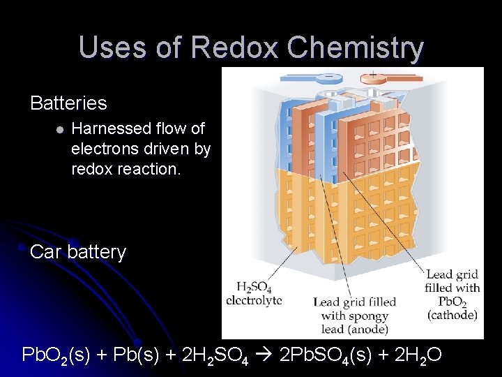 Uses of Redox Chemistry Batteries l Harnessed flow of electrons driven by redox reaction.