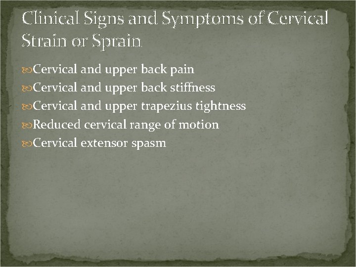 Clinical Signs and Symptoms of Cervical Strain or Sprain Cervical and upper back pain