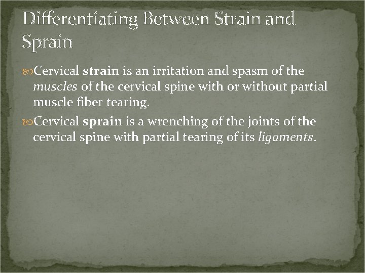 Differentiating Between Strain and Sprain Cervical strain is an irritation and spasm of the