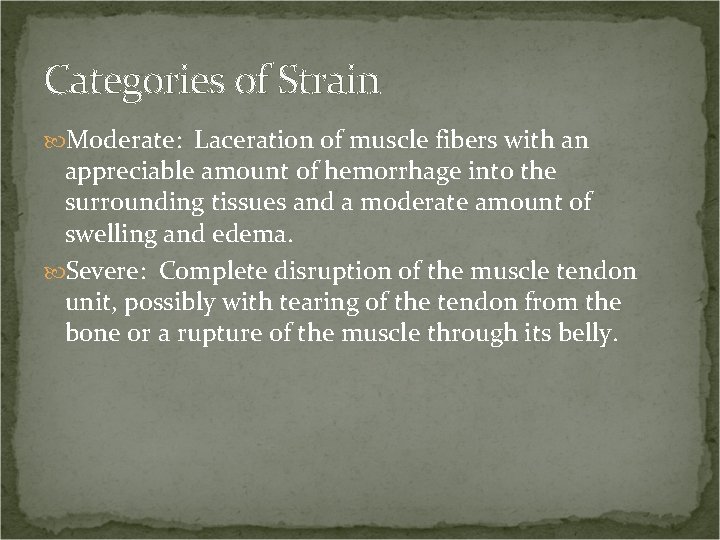 Categories of Strain Moderate: Laceration of muscle fibers with an appreciable amount of hemorrhage