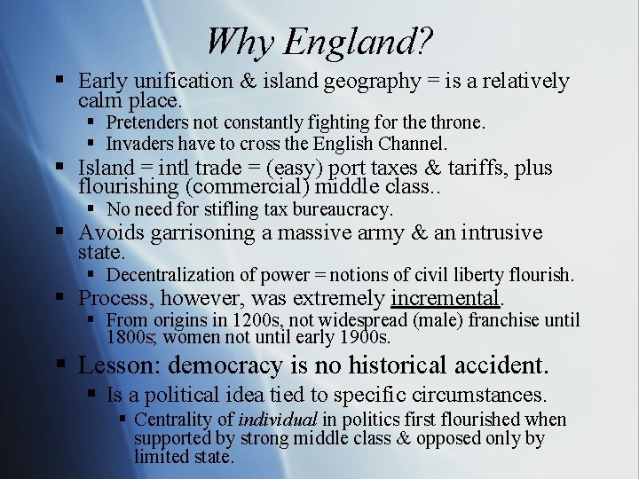 Why England? § Early unification & island geography = is a relatively calm place.