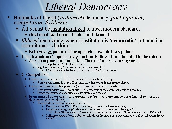 Liberal Democracy § Hallmarks of liberal (vs illiberal) democracy: participation, competition, & liberty. §