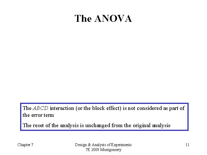 The ANOVA The ABCD interaction (or the block effect) is not considered as part