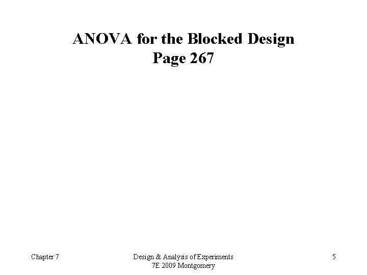 ANOVA for the Blocked Design Page 267 Chapter 7 Design & Analysis of Experiments