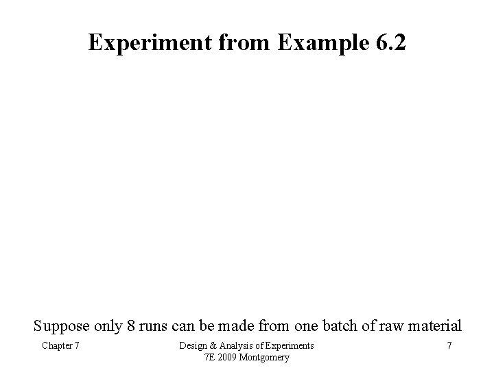 Experiment from Example 6. 2 Suppose only 8 runs can be made from one