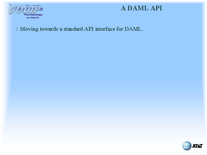 A DAML API ï Moving towards a standard API interface for DAML. 