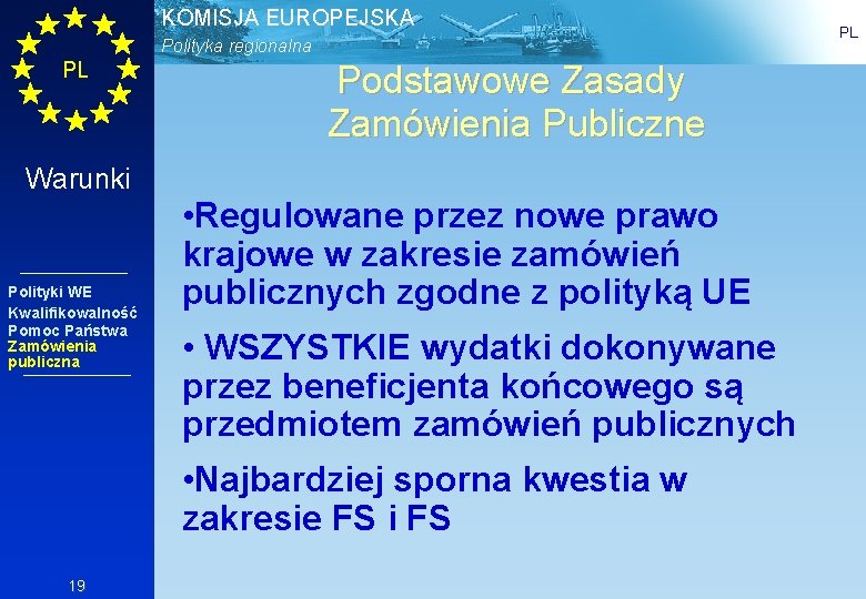 KOMISJA EUROPEJSKA Polityka regionalna PL Warunki Polityki WE Kwalifikowalność Pomoc Państwa Zamówienia publiczna Podstawowe